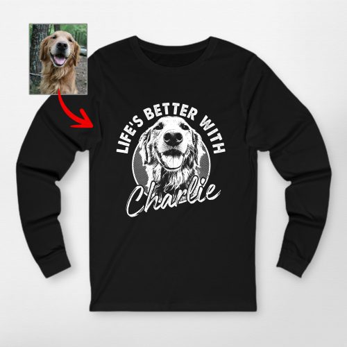 Life Is Better With A Dog Custom Long Sleeve Shirt for Dog Lovers - Pawarts