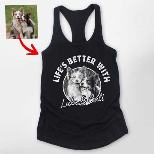 Life is Better with A Dog Custom Racerback Tank Top for Dog Moms - Pawarts