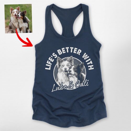 Life is Better with A Dog Custom Racerback Tank Top for Dog Moms - Pawarts