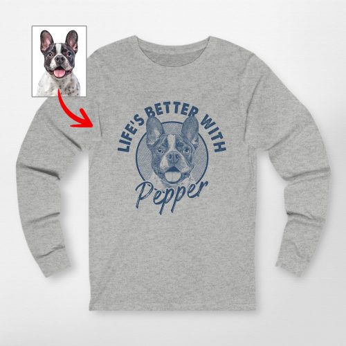 Life Is Better With A Dog Custom Long Sleeve Shirt for Dog Lovers - Pawarts