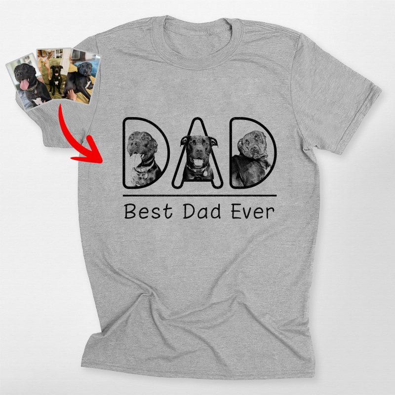 Custom Dog Dad T-Shirt Photos and Best Dad Ever Text for Dog Dads - Pawarts