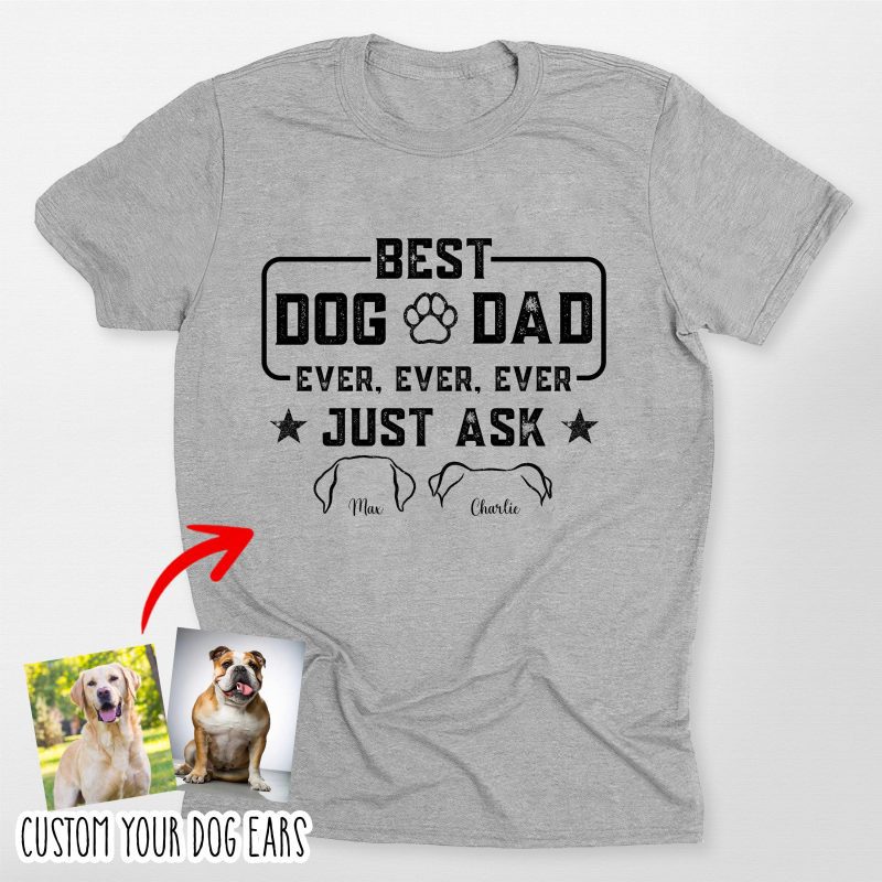 Custom Dog Ears Bella Canvas T-Shirt – Best Dog Dad Ever! - Pawarts