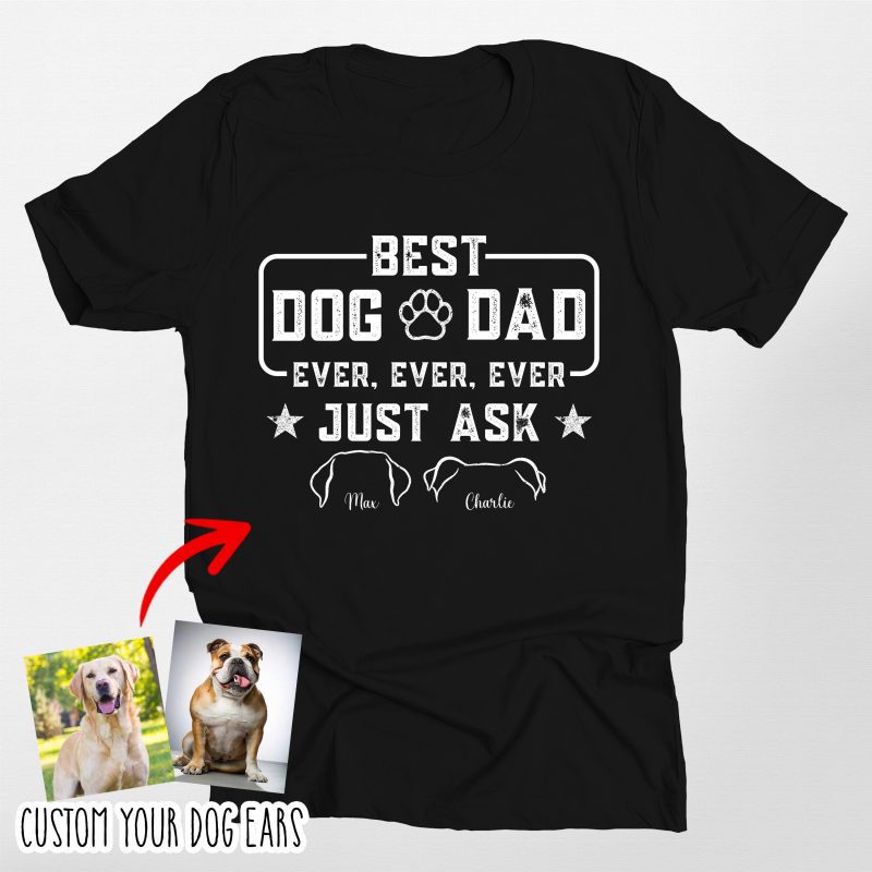 Custom Dog Ears Bella Canvas T-Shirt – Best Dog Dad Ever! - Pawarts