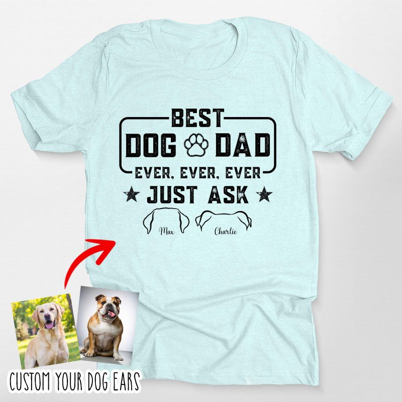 Custom Dog Ears Bella Canvas T-Shirt – Best Dog Dad Ever! - Pawarts