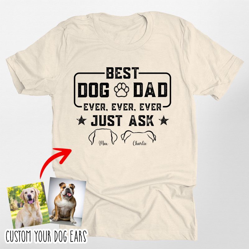 Custom Dog Ears Bella Canvas T-Shirt – Best Dog Dad Ever! - Pawarts