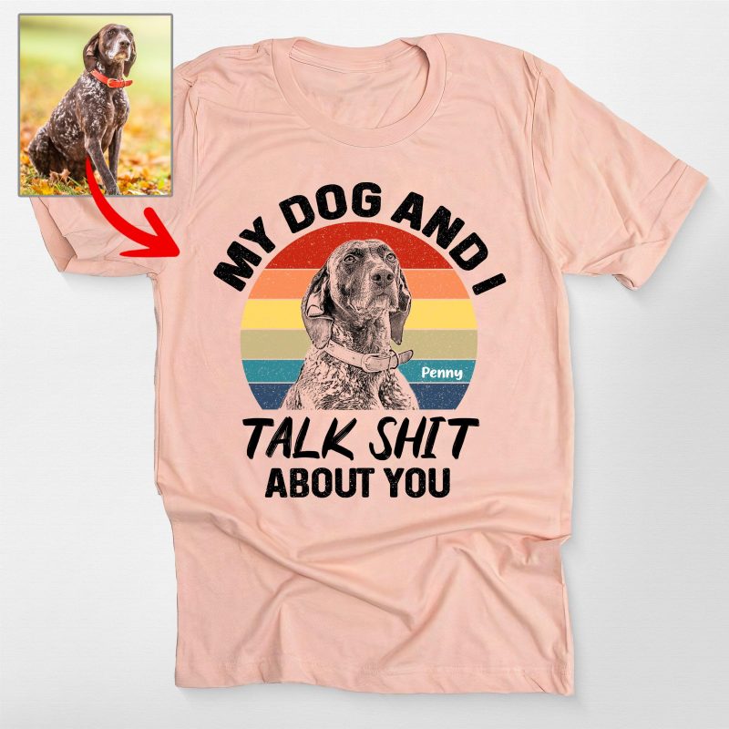 Pawarts | Funny Custom My Dog And I Talk Shit Unisex T-Shirt - Pawarts