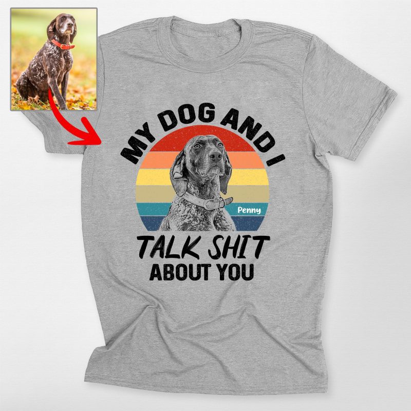 Pawarts | Funny Custom My Dog And I Talk Shit Unisex T-Shirt - Pawarts