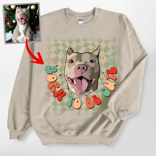 Pawarts | Born To Be Cute Personalized Dog Portrait Sweatshirt [Christmas Gift] - Pawarts