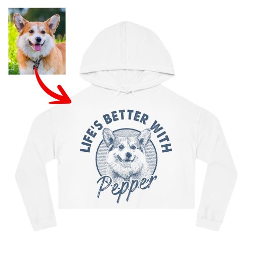 Life is Better with A Dog Custom Women Cropped Hoodie for Dog Mom - Pawarts